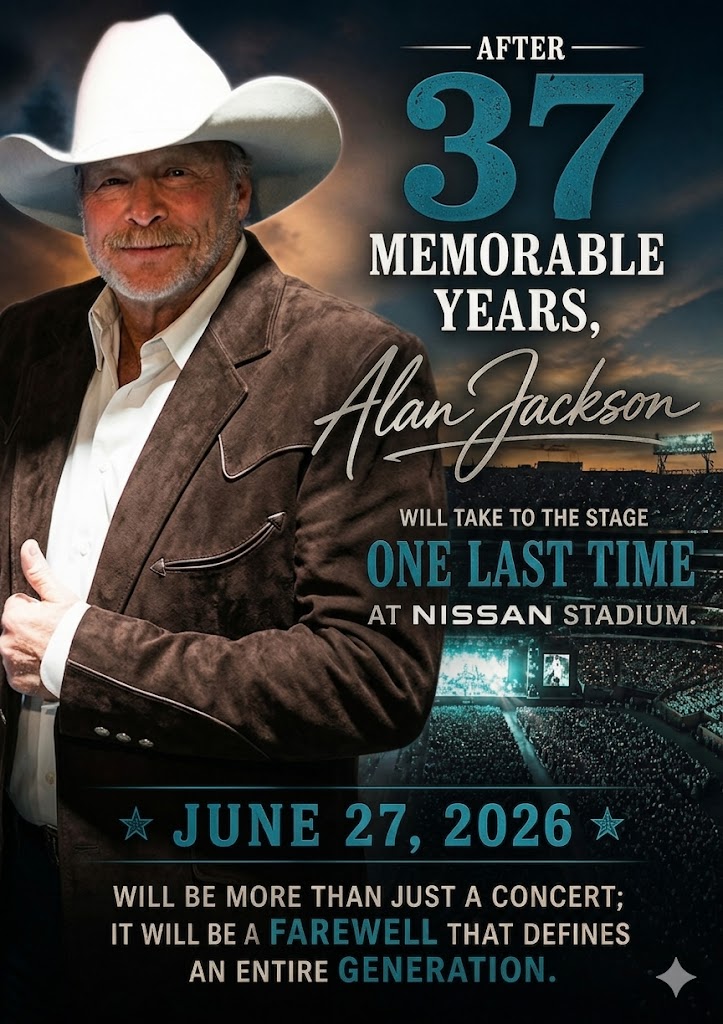 Alan Jackson’s Final Nissan Stadium Concert Set for June 27, 2026, Marking a Farewell Country Fans Will Never Forget