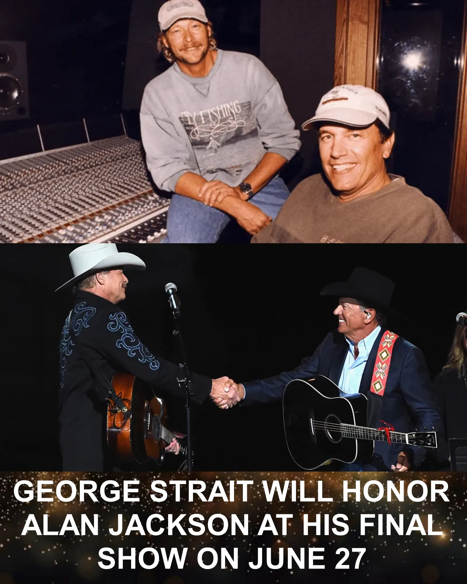 GEORGE STRAIT JOINS ALAN JACKSON’S FINAL SHOW — AND JUNE 27 IS STARTING TO FEEL LIKE COUNTRY MUSIC HISTORY
