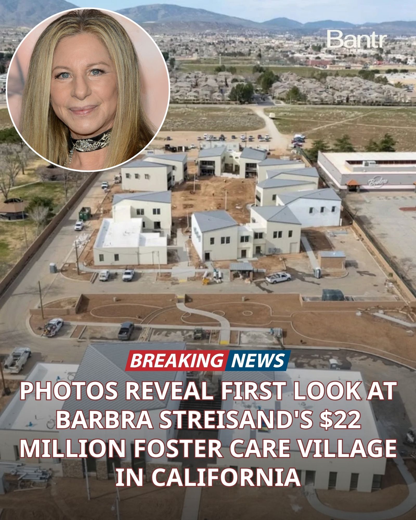 BARBRA STREISAND’S REPORTED $22 MILLION FOSTER CARE VILLAGE BRINGS HER 17-YEAR DREAM CLOSER TO REALITY