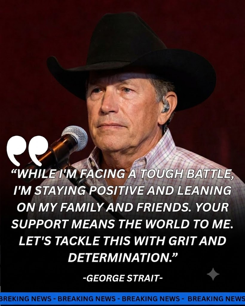 GEORGE STRAIT FACES A DIFFICULT CHAPTER AS FANS SEND LOVE BACK TO THE KING OF COUNTRY