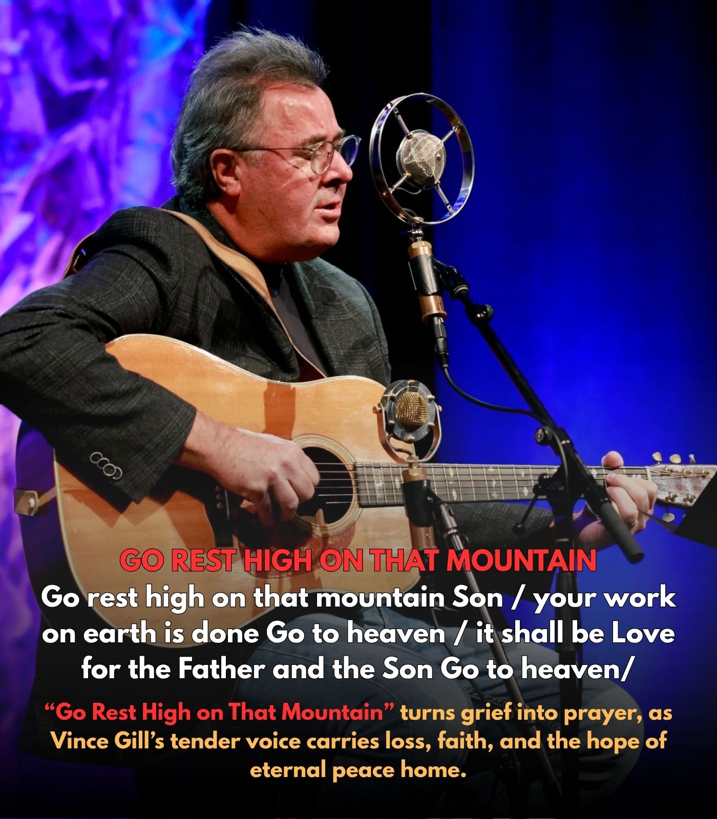 WHEN VINCE GILL SANG “GO REST HIGH ON THAT MOUNTAIN” ONE LAST TIME, THE SONG SOUNDED LIKE HIS OWN FAREWELL
