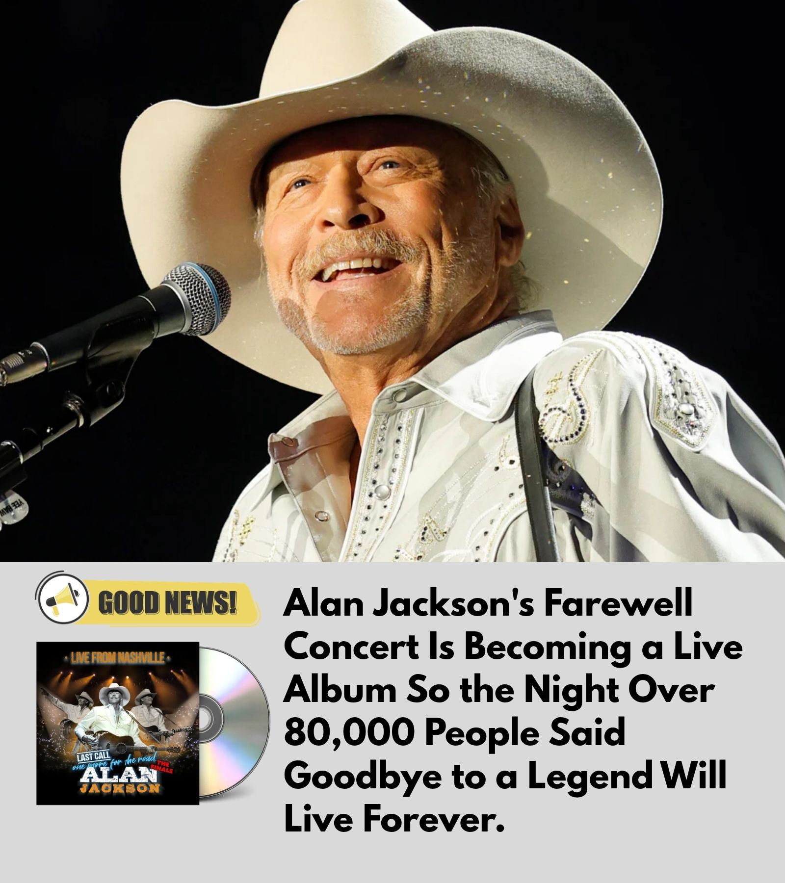 ALAN JACKSON’S FINAL CONCERT MAY BE OVER, BUT NASHVILLE’S GOODBYE WILL NOW LIVE FOREVER IN MUSIC