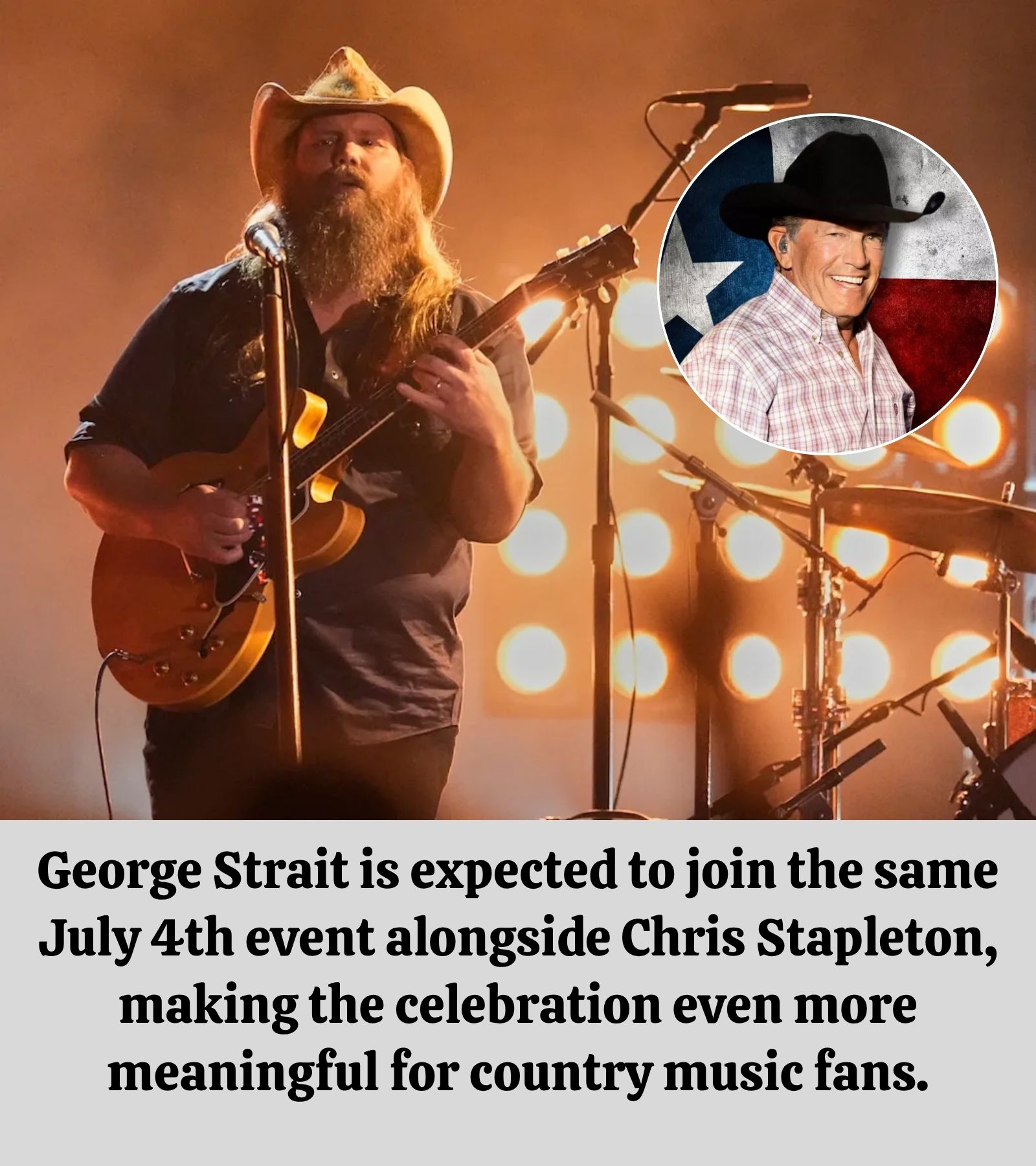 GEORGE STRAIT AND CHRIS STAPLETON’S JULY 4 CONNECTION HAS COUNTRY FANS TALKING ABOUT MUSIC, UNITY, AND GIVING BACK