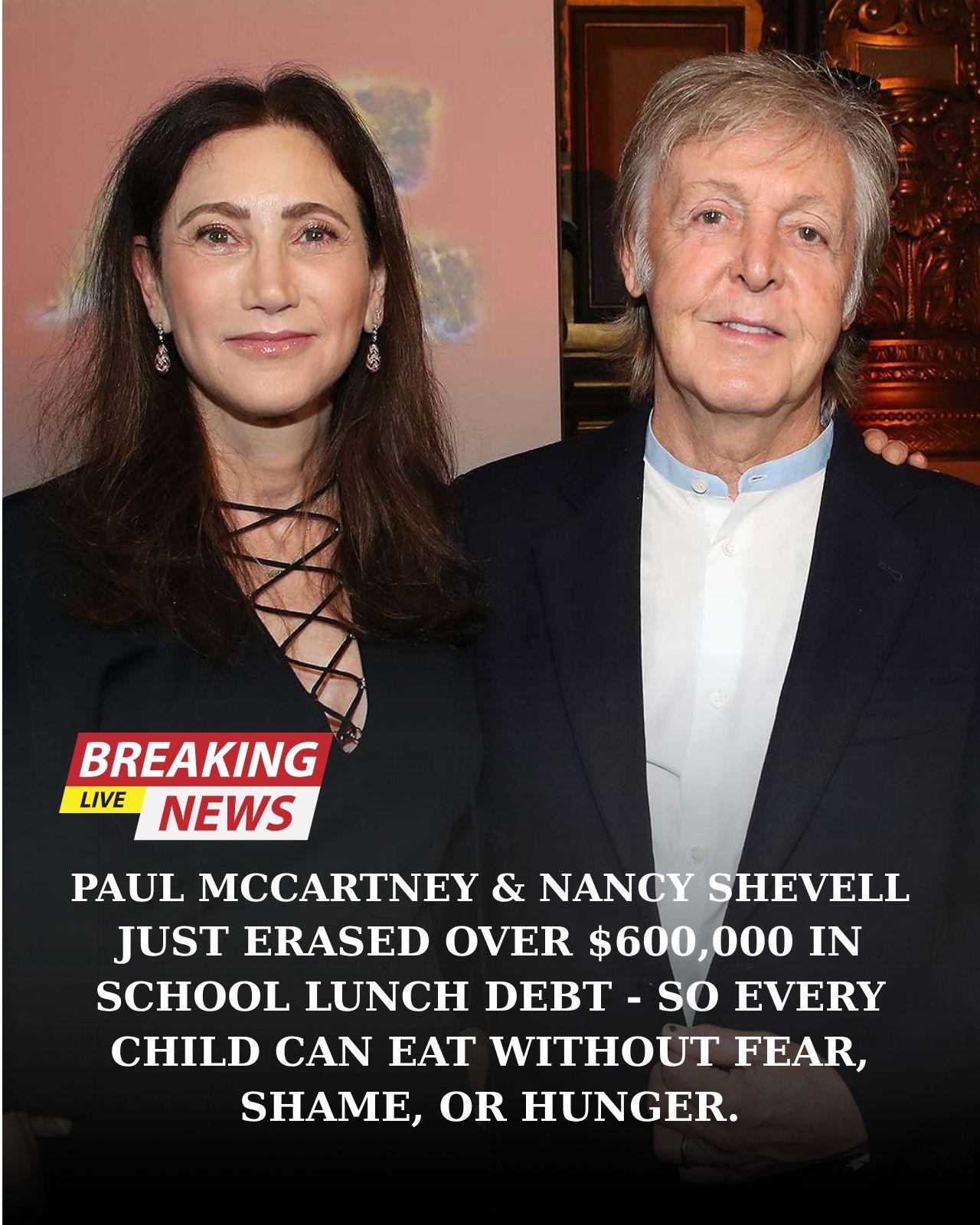 PAUL McCARTNEY AND NANCY SHEVELL’S REPORTED $600,000 GIFT ERASED MORE THAN LUNCH DEBT — IT GAVE CHILDREN BACK THEIR DIGNITY