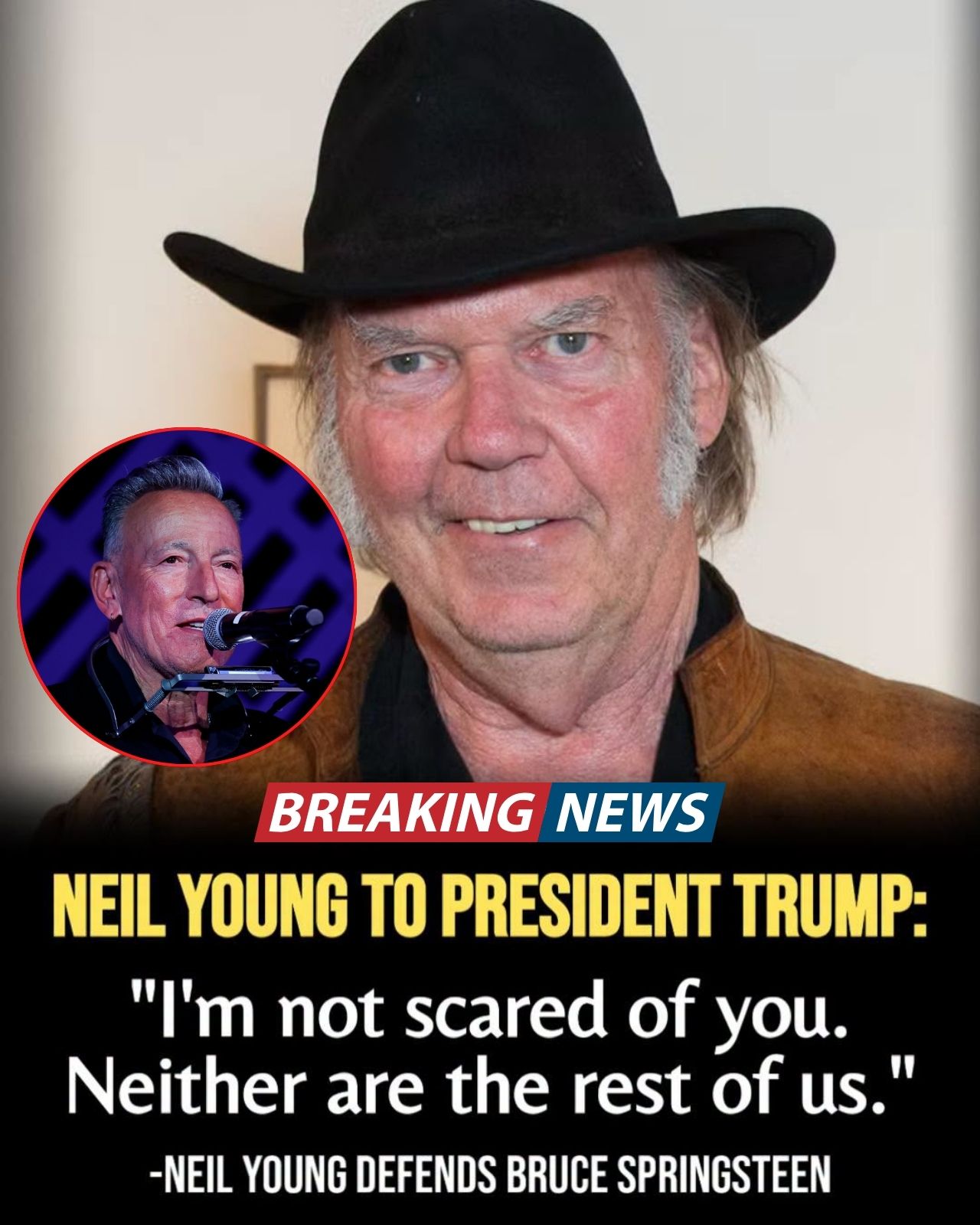 NEIL YOUNG STEPPED STRAIGHT INTO DONALD TRUMP’S FEUD WITH BRUCE SPRINGSTEEN — AND TOLD THE PRESIDENT TO FOCUS ON SOMETHING BIGGER